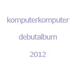 komputerkomputer_debut